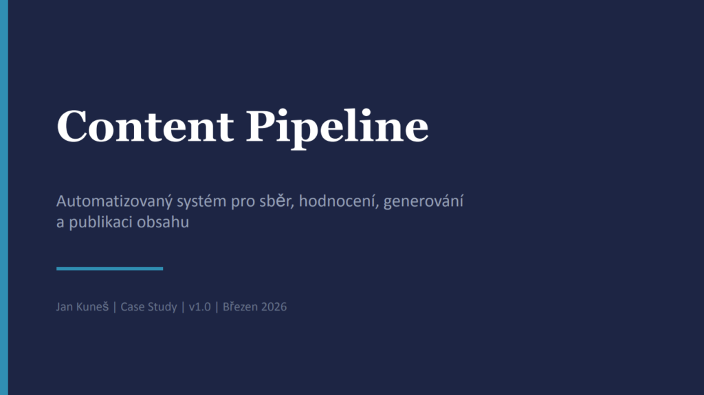 Content Pipeline Case Study, Jan Kuneš, březen 2026